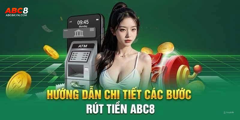 Hướng dẫn rút tiền ABC8 cho các thành viên