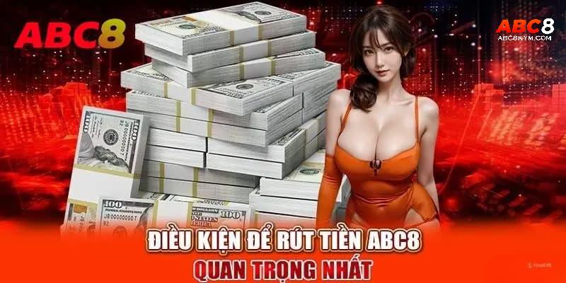 Kinh nghiệm rút tiền ABC8 nhanh chóng cho game thủ