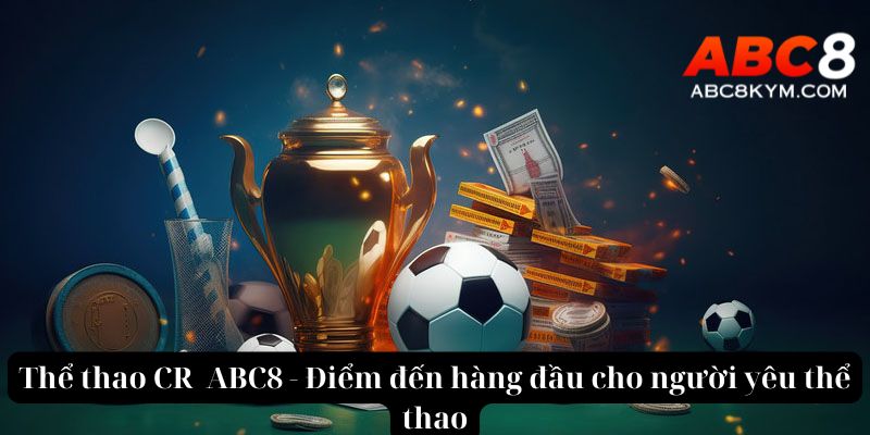 Thể thao CR ABC8 - Điểm đến hàng đầu cho người yêu thể thao