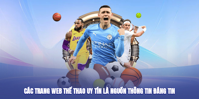Các trang web thể thao uy tín là nguồn thông tin đáng tin cậy