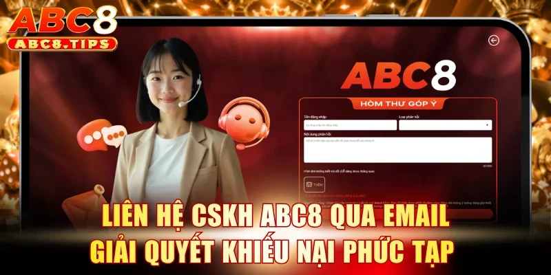 Liên hệ CSKH ABC8 qua email giải quyết khiếu nại phức tạp 