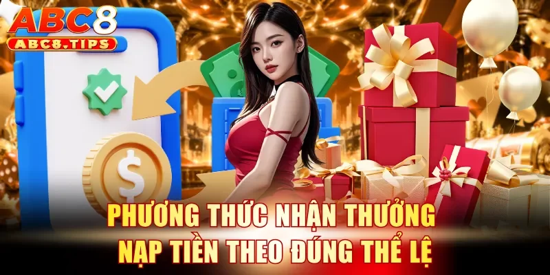 Phương thức nhận thưởng nạp tiền theo đúng thể lệ